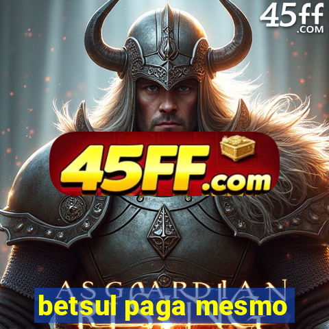 betsul paga mesmo